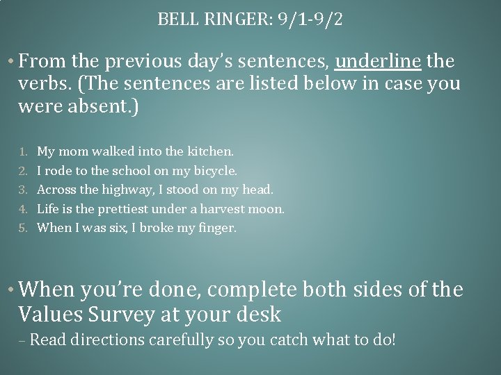 BELL RINGER: 9/1 -9/2 • From the previous day’s sentences, underline the verbs. (The