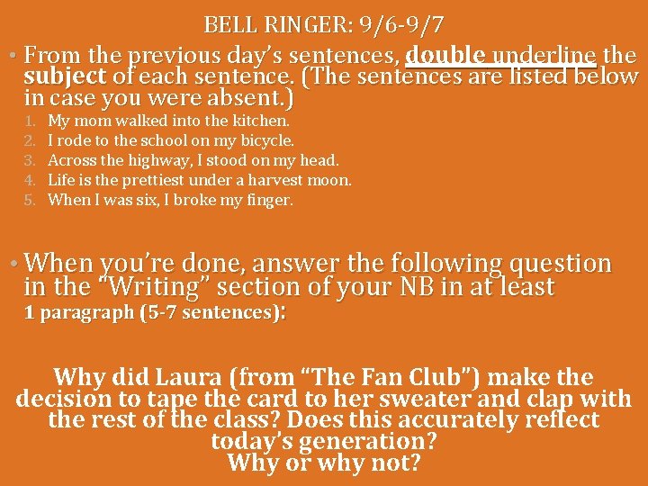 BELL RINGER: 9/6 -9/7 • From the previous day’s sentences, double underline the subject