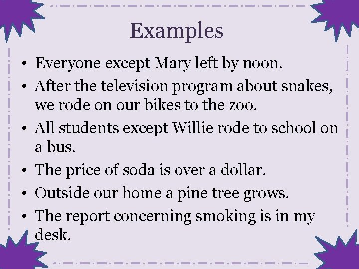 Examples • Everyone except Mary left by noon. • After the television program about