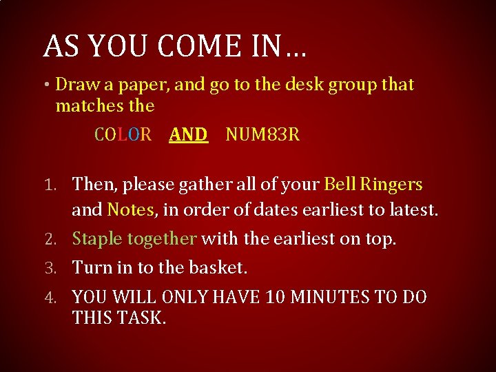 AS YOU COME IN… • Draw a paper, and go to the desk group