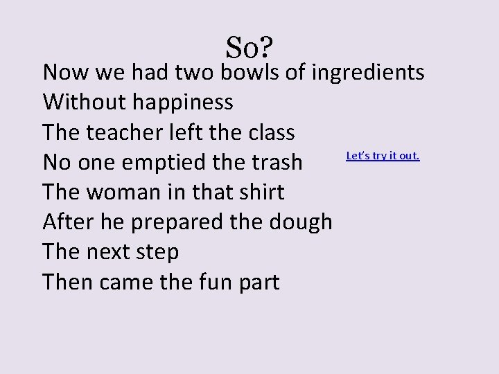 So? Now we had two bowls of ingredients Without happiness The teacher left the