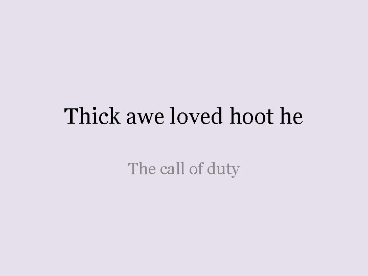 Thick awe loved hoot he The call of duty 