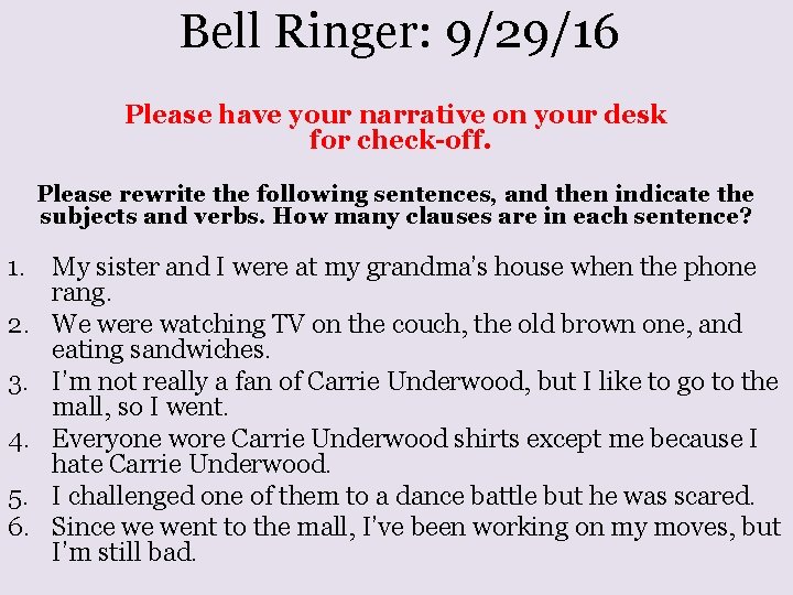 Bell Ringer: 9/29/16 Please have your narrative on your desk for check-off. Please rewrite