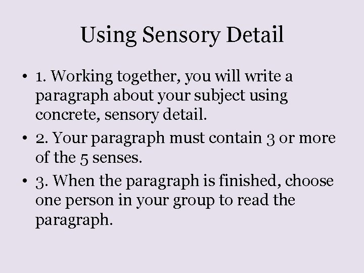 Using Sensory Detail • 1. Working together, you will write a paragraph about your
