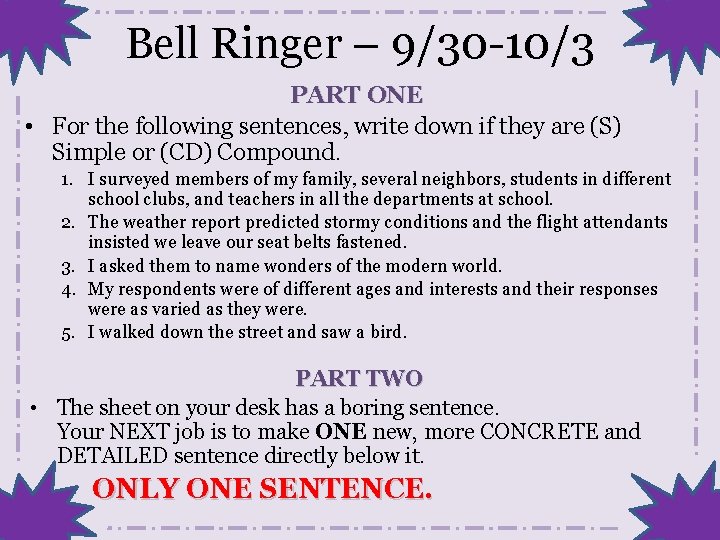 Bell Ringer – 9/30 -10/3 PART ONE • For the following sentences, write down