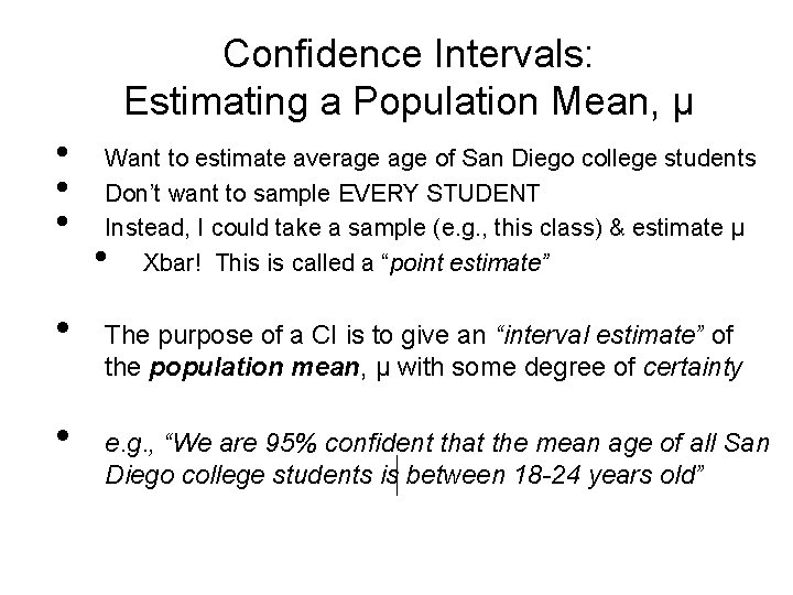 Confidence Intervals: Estimating a Population Mean, μ • • • Want to estimate average