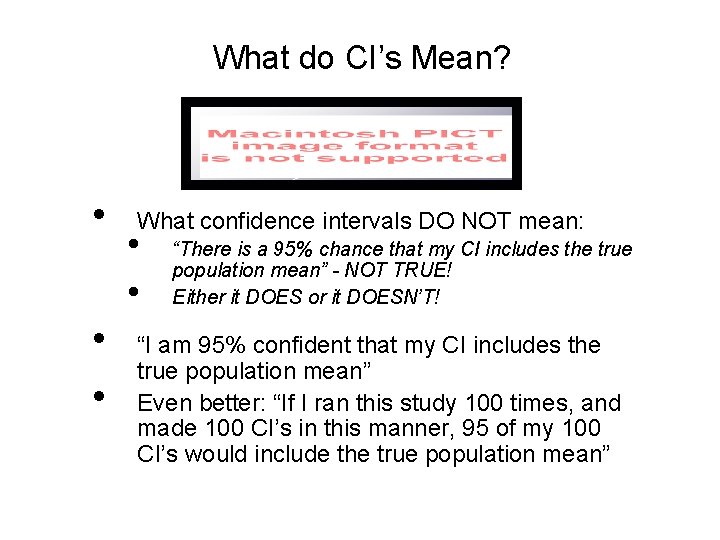 What do CI’s Mean? • • • What confidence intervals DO NOT mean: •