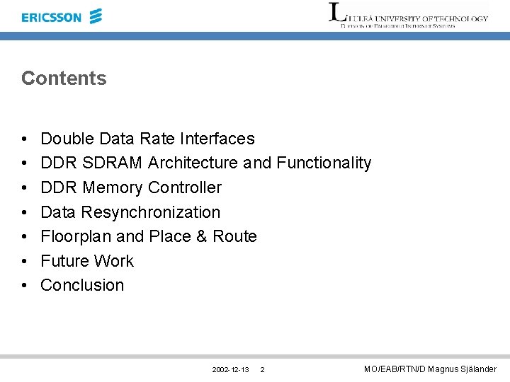 Contents • • Double Data Rate Interfaces DDR SDRAM Architecture and Functionality DDR Memory