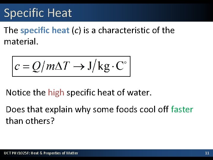 Specific Heat The specific heat (c) is a characteristic of the material. Notice the