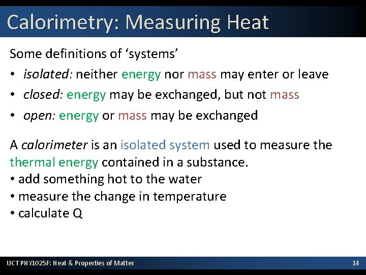 Calorimetry: Measuring Heat Some definitions of ‘systems’ • isolated: neither energy nor mass may