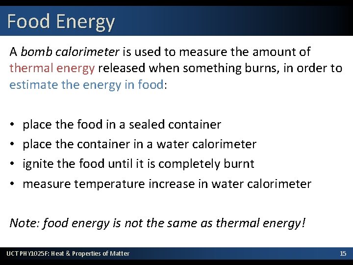 Food Energy A bomb calorimeter is used to measure the amount of thermal energy