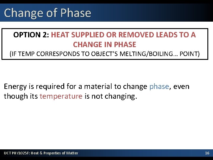 Change of Phase OPTION 2: HEAT SUPPLIED OR REMOVED LEADS TO A CHANGE IN