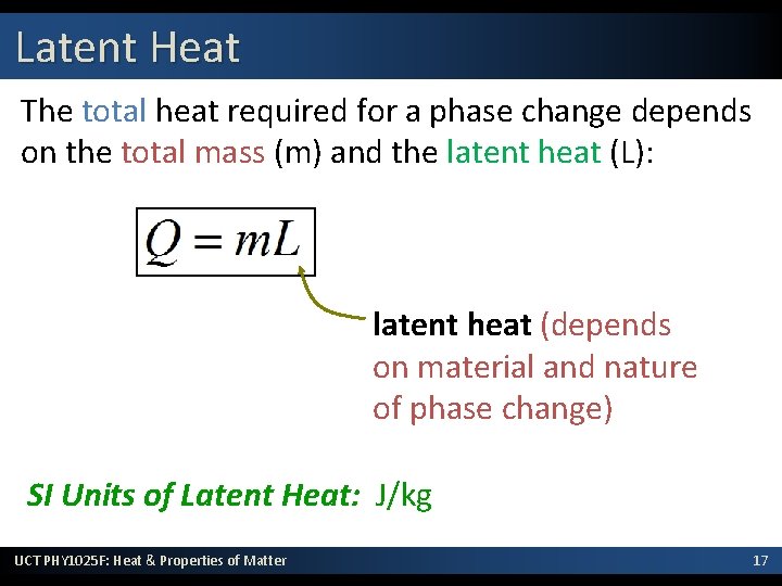 Latent Heat The total heat required for a phase change depends on the total