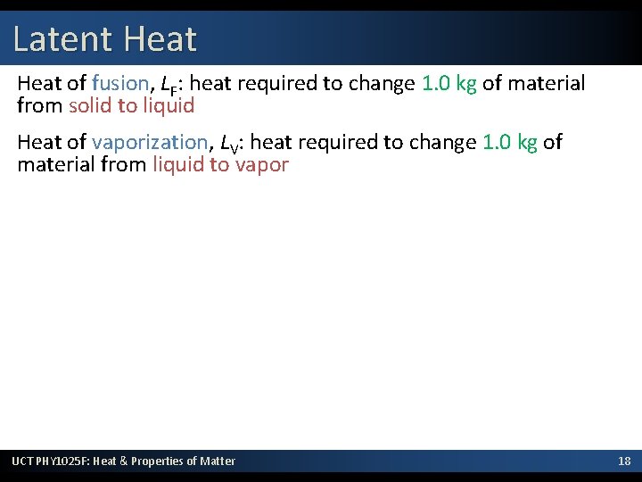 Latent Heat of fusion, LF: heat required to change 1. 0 kg of material