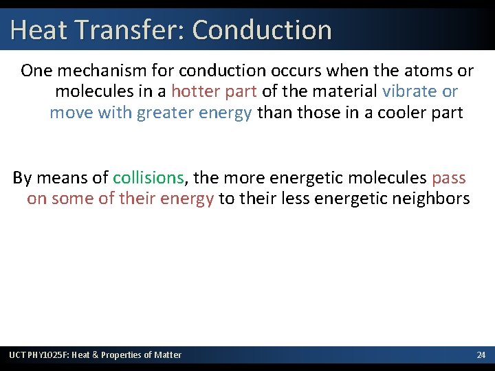 Heat Transfer: Conduction One mechanism for conduction occurs when the atoms or molecules in