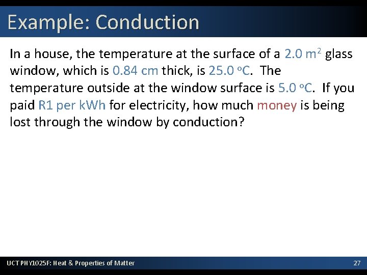 Example: Conduction In a house, the temperature at the surface of a 2. 0