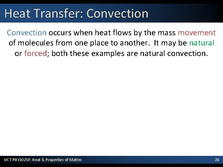 Heat Transfer: Convection occurs when heat flows by the mass movement of molecules from