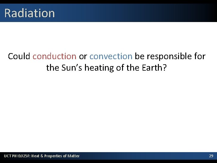 Radiation Could conduction or convection be responsible for the Sun’s heating of the Earth?