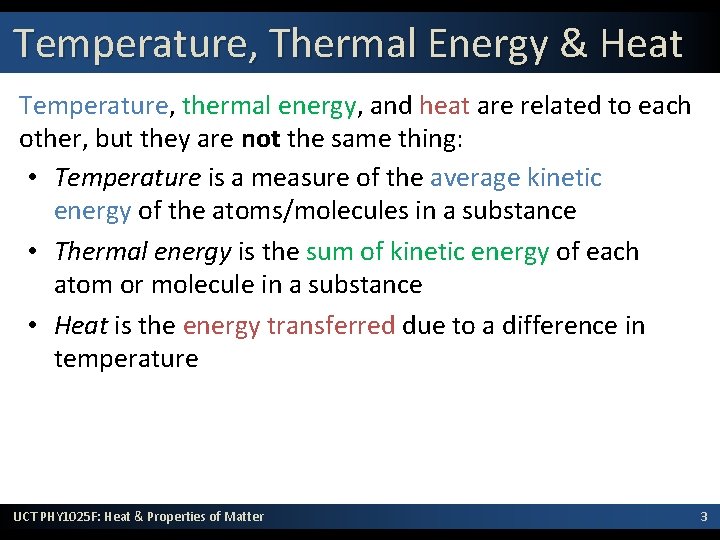 Temperature, Thermal Energy & Heat Temperature, thermal energy, and heat are related to each