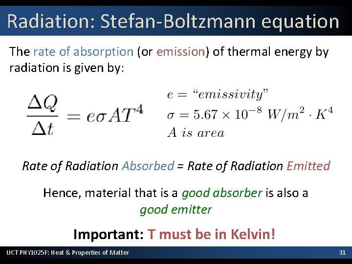 Radiation: Stefan-Boltzmann equation The rate of absorption (or emission) of thermal energy by radiation