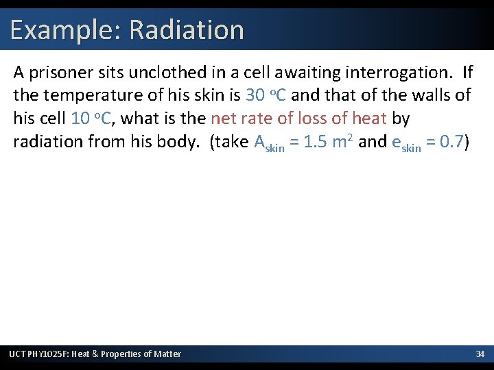 Example: Radiation A prisoner sits unclothed in a cell awaiting interrogation. If the temperature