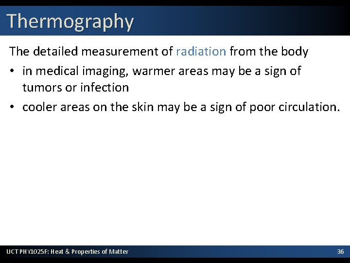 Thermography The detailed measurement of radiation from the body • in medical imaging, warmer