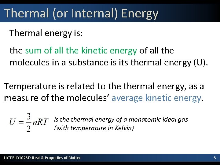 Thermal (or Internal) Energy Thermal energy is: the sum of all the kinetic energy