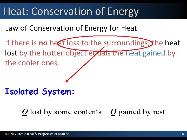 Heat: Conservation of Energy Law of Conservation of Energy for Heat If there is