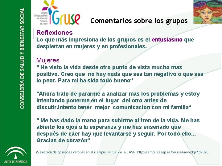 Comentarios sobre los grupos Reflexiones Lo que más impresiona de los grupos es el