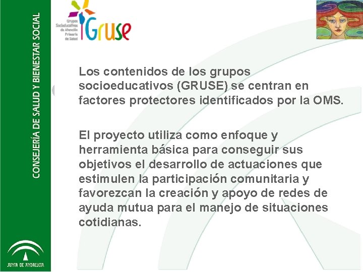 Los contenidos de los grupos socioeducativos (GRUSE) se centran en factores protectores identificados por