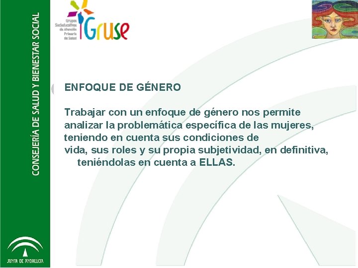 ENFOQUE DE GÉNERO Trabajar con un enfoque de género nos permite analizar la problemática