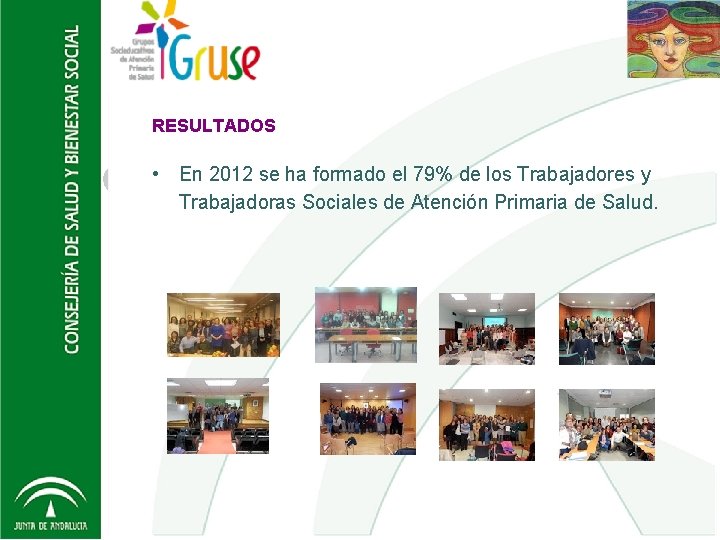 RESULTADOS • En 2012 se ha formado el 79% de los Trabajadores y Trabajadoras