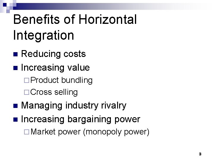 Benefits of Horizontal Integration Reducing costs n Increasing value n ¨ Product bundling ¨ Benefits of Horizontal Integration Reducing costs n Increasing value n ¨ Product bundling ¨