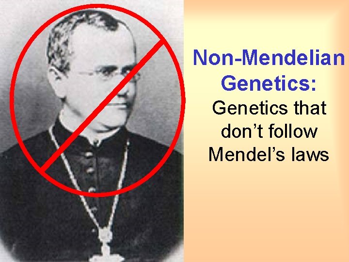 Non-Mendelian Genetics: Genetics that don’t follow Mendel’s laws 