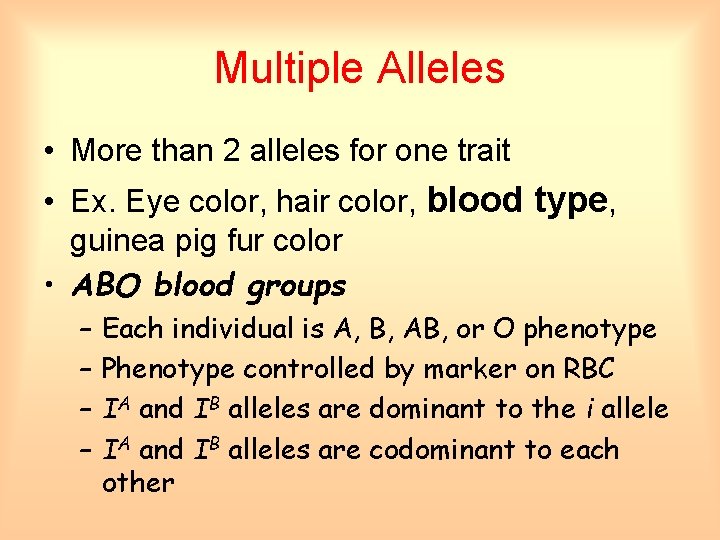 Multiple Alleles • More than 2 alleles for one trait • Ex. Eye color,