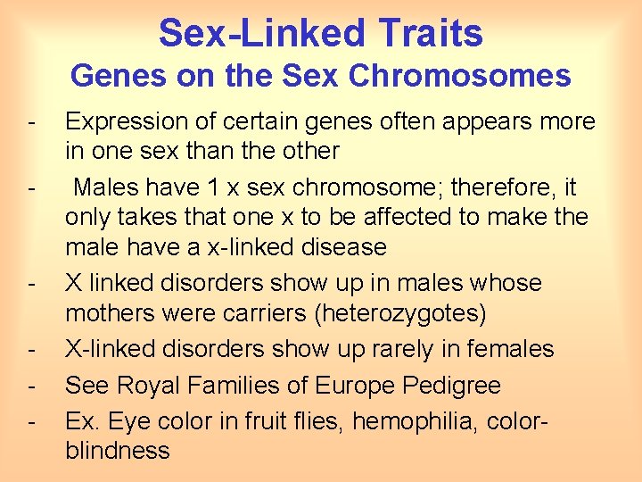 Sex-Linked Traits Genes on the Sex Chromosomes - - Expression of certain genes often