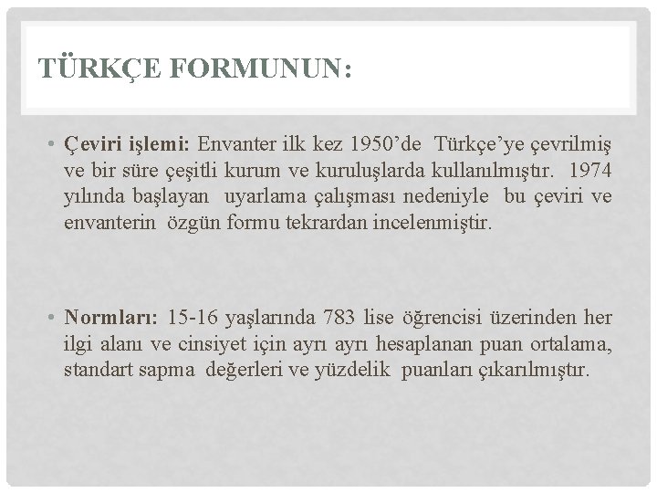 TÜRKÇE FORMUNUN: • Çeviri işlemi: Envanter ilk kez 1950’de Türkçe’ye çevrilmiş ve bir süre