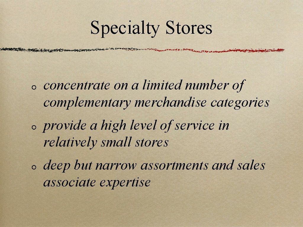 Specialty Stores concentrate on a limited number of complementary merchandise categories provide a high