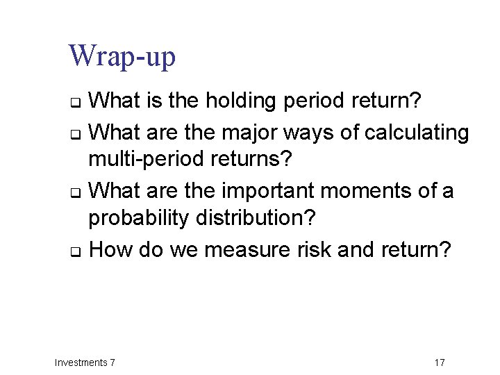 Wrap-up What is the holding period return? q What are the major ways of