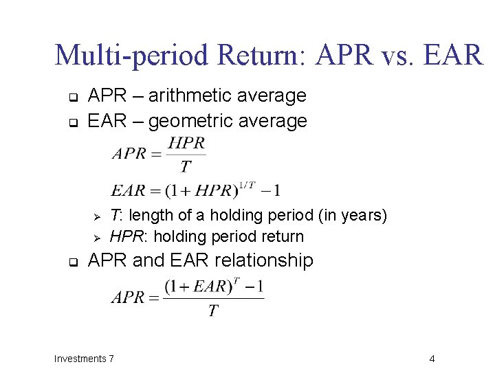 Multi-period Return: APR vs. EAR q q APR – arithmetic average EAR – geometric