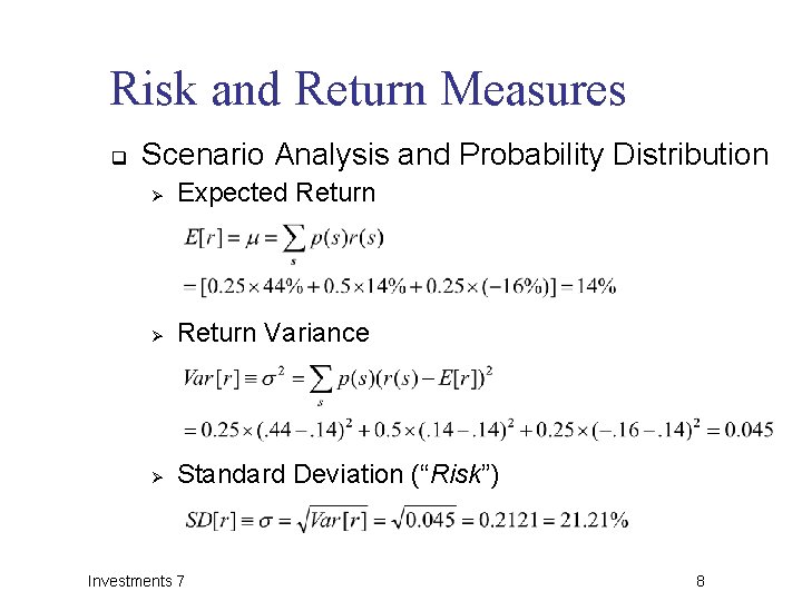 Risk and Return Measures q Scenario Analysis and Probability Distribution Ø Expected Return Ø