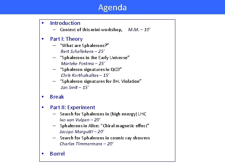 Agenda • Introduction – Context of this mini-workshop, • M. M. – 10’ Part
