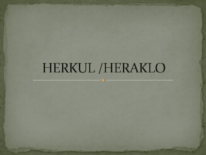 HERKUL /HERAKLO 