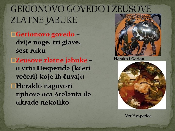 GERIONOVO GOVEDO I ZEUSOVE ZLATNE JABUKE �Gerionovo govedo – dvije noge, tri glave, šest