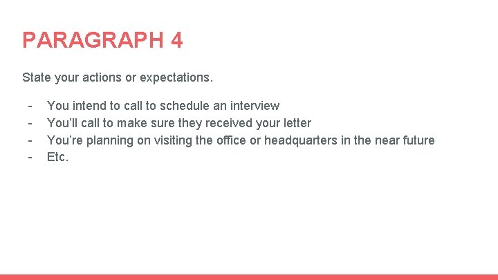 PARAGRAPH 4 State your actions or expectations. - You intend to call to schedule