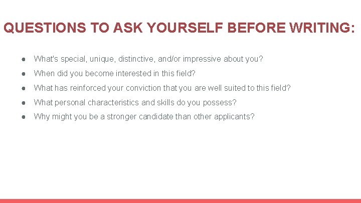 QUESTIONS TO ASK YOURSELF BEFORE WRITING: ● What's special, unique, distinctive, and/or impressive about