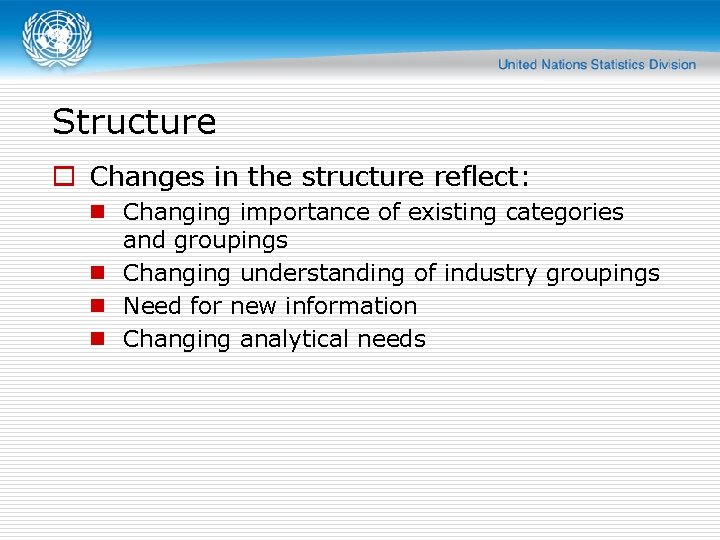 Structure o Changes in the structure reflect: n Changing importance of existing categories and Structure o Changes in the structure reflect: n Changing importance of existing categories and