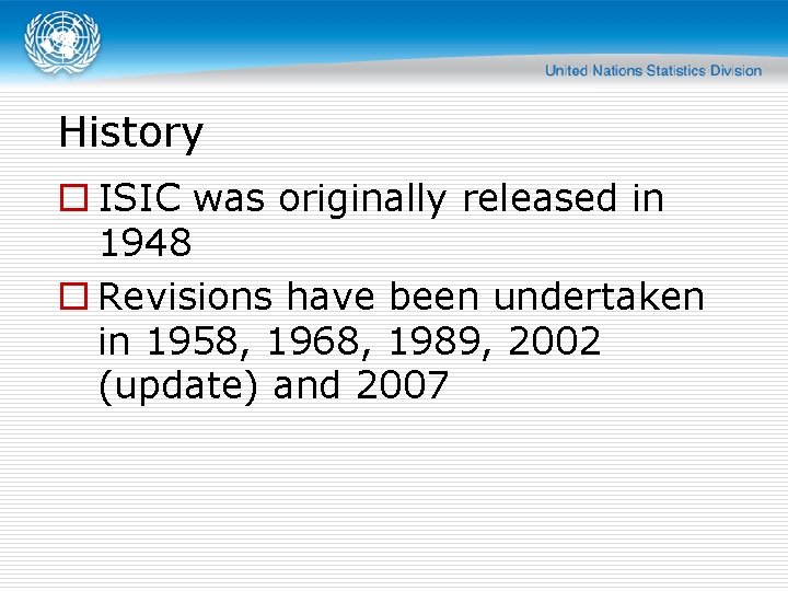 History o ISIC was originally released in 1948 o Revisions have been undertaken in History o ISIC was originally released in 1948 o Revisions have been undertaken in