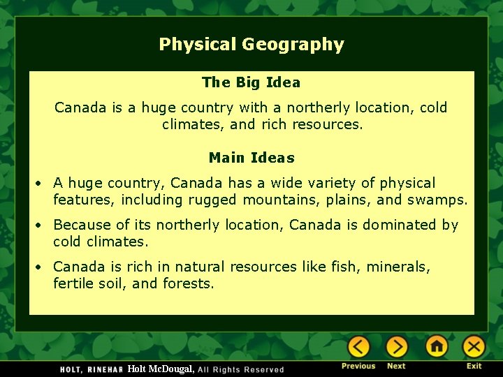 Physical Geography The Big Idea Canada is a huge country with a northerly location,