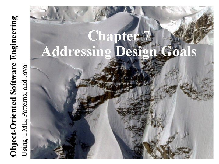 Using UML, Patterns, and Java Object-Oriented Software Engineering Chapter 7 Addressing Design Goals 